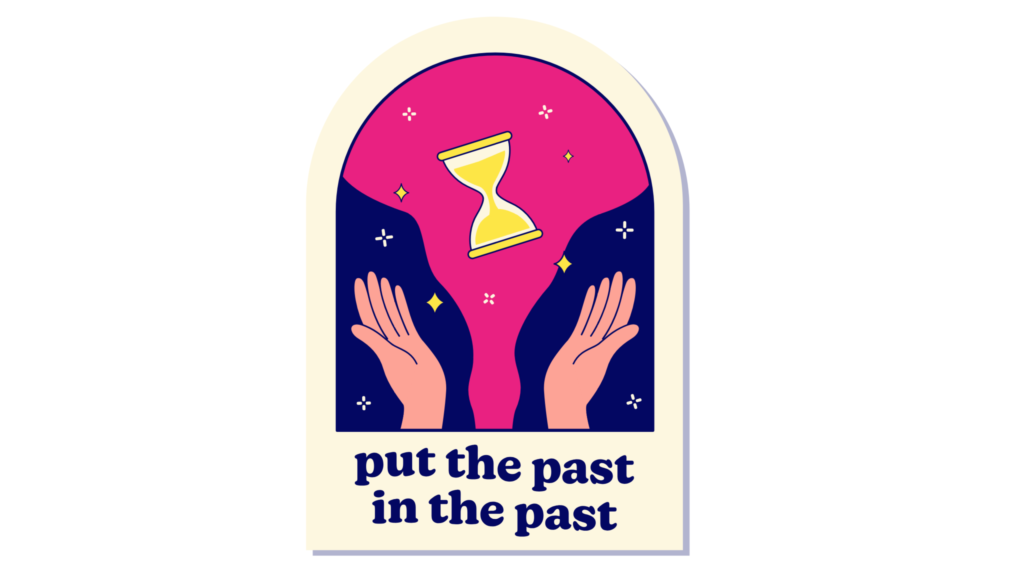 Put the past in the Past