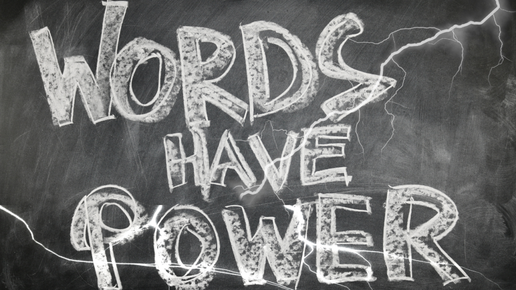 Words have power