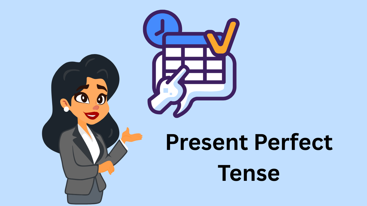 The Present Perfect Tense