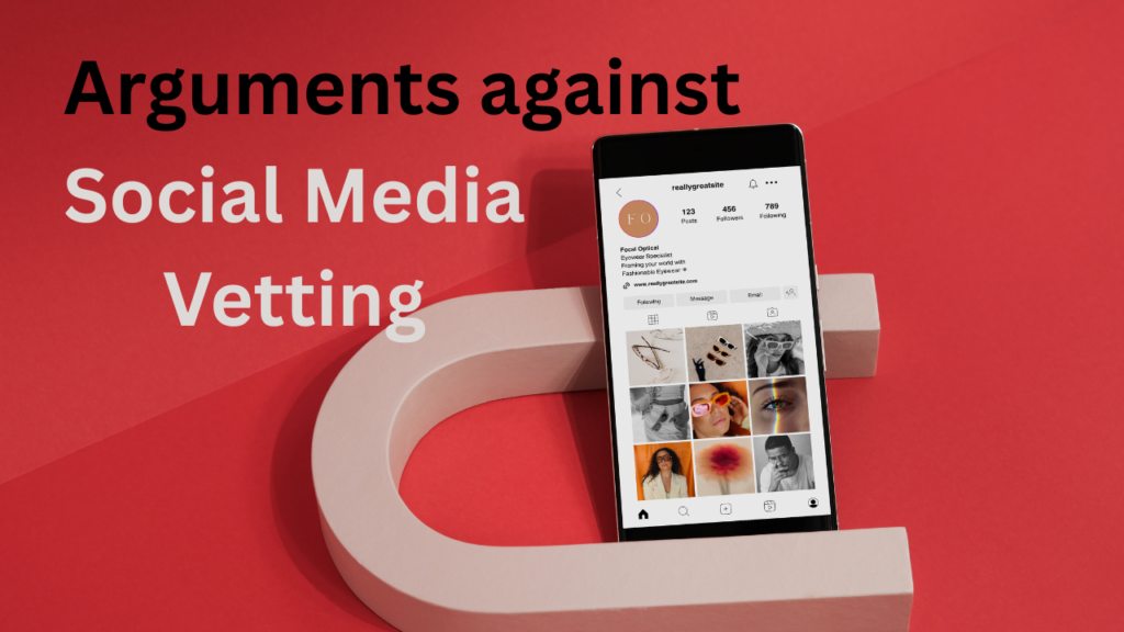 Arguments against Social Media Vetting