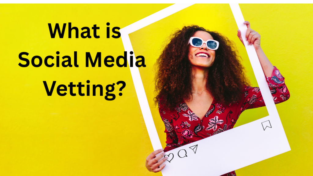 What is Social Media Vetting?